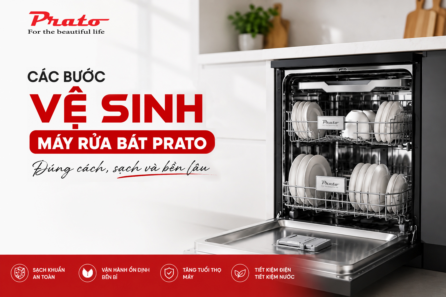 Các bước vệ sinh máy rửa bát Prato đúng cách, sạch và bền lâu